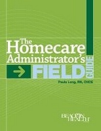 Abbildung von: The Homecare Administrator's Field Guide - Hcpro, a Division of Simplify Compliance