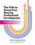 Cover: The Path to Stress-Free Nursing Professional Development - Hcpro, a Division of Simplify Compliance