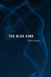 Enlarge image Cover: The Blue Kind - Northern Illinois University Press