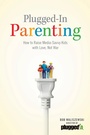 Cover: Plugged-In Parenting - Focus on the Family Publishing