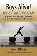 Cover: Boys Alive! Bring Out Their Best! Why 'boys Will be Boys' and How You Can Guide Them to be Their Best at Home and at School. - Booklocker Inc.,US
