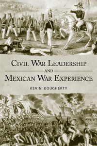Enlarge image Cover: Civil War Leadership and Mexican War Experience - University Press of Mississippi
