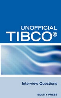 Enlarge image Cover: Unofficial Tibco (R) Business Workst Interview Questions, Answers, and Explanations - Equity Press