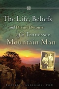 Cover: The Life, Beliefs and Divine Detours of a Tennessee Mountain Man - Xulon Press