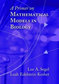 Enlarge image Cover: A Primer on Mathematical Models in Biology - Society for Industrial & Applied Mathematics,U.S.