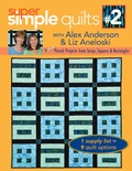 Cover: Super Simple Quilts #2 with Alex Anderson & Liz Aneloski - C&T Publishing