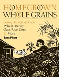 Cover: Homegrown Whole Grains - Storey Publishing LLC