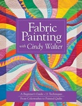 Cover: Fabric Painting With Cindy Walter - C & T Publishing