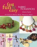 Cover: Fast, Fun & Easy Fabric Ficklesticks - C&T Publishing