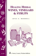 Cover: Healing Herbal Wines, Vinegars & Syrups - Storey Publishing, LLC