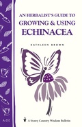 Cover: An Herbalist's Guide to Growing & Using Echinacea - Storey Publishing, LLC