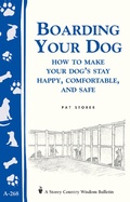 Cover: Boarding Your Dog: How to Make Your Dog's Stay Happy, Comfortable, and Safe - Storey Publishing, LLC