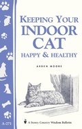 Cover: Keeping Your Indoor Cat Happy & Healthy - Storey Publishing, LLC