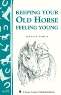Cover: Keeping Your Old Horse Feeling Young - Storey Publishing, LLC