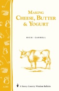 Cover: Making Cheese, Butter & Yogurt - Storey Publishing, LLC