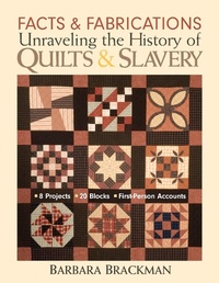 Abbildung von: Facts & Fabrications Unraveling The History Of Quilts & Slavery - C & T Publishing