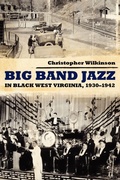 Cover: Big Band Jazz in Black West Virginia, 1930-1942 - University Press of Mississippi