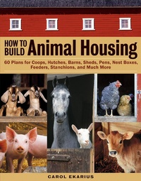 Enlarge image Cover: How to Build Animal Housing - Storey Publishing, LLC