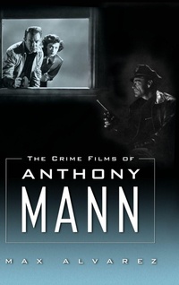 Abbildung von: The Crime Films of Anthony Mann - University Press of Mississippi