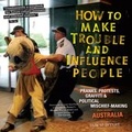Cover: How To Make Trouble and Influence People - PM Press