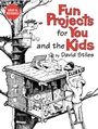 Cover: Fun Projects for You and the Kids - The Lyons Press