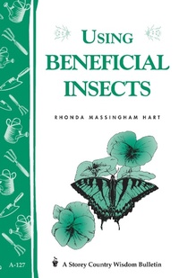 Enlarge image Cover: Using Beneficial Insects - Storey Publishing, LLC