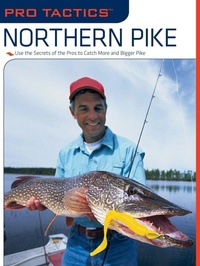 Enlarge image Cover: Pro Tactics (TM): Northern Pike - The Lyons Press
