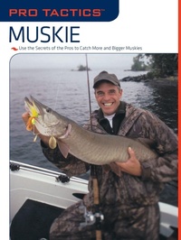 Enlarge image Cover: Pro Tactics (TM): Muskie - The Lyons Press
