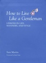 Cover: How to Live Like a Gentleman - The Lyons Press