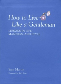 Enlarge image Cover: How to Live Like a Gentleman - The Lyons Press