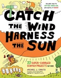 Cover: Catch the Wind, Harness the Sun - Storey Publishing, LLC