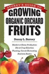Abbildung von: Storey's Guide to Growing Organic Orchard Fruits - Storey Publishing LLC