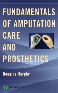 Abbildung von: Fundamentals of Amputation Care and Prosthetics - Demos Medical Publishing