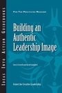 Cover: Building an Authentic Leadership Image - Centre for Creative Leadership