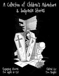 Cover: A Collection of Children's Adventure & Suspense Stories - Pill Hill Press