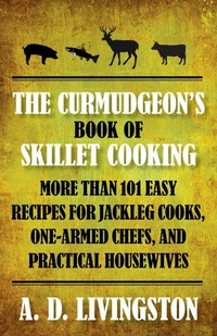 Enlarge image Cover: Curmudgeon's Book of Skillet Cooking - The Lyons Press