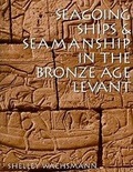 Cover: Seagoing Ships and Seamanship in the Bronze Age Levant - Texas A & M University Press