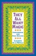 Cover: They All Want Magic - Texas A & M University Press