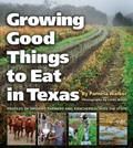 Cover: Growing Good Things to Eat in Texas - Texas A & M University Press