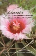 Cover: Plants of the Texas Coastal Bend - Texas A & M University Press