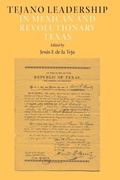 Cover: Tejano Leadership in Mexican and Revolutionary Texas - Texas A & M University Press