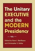 Cover: The Unitary Executive and the Modern Presidency - Texas A & M University Press