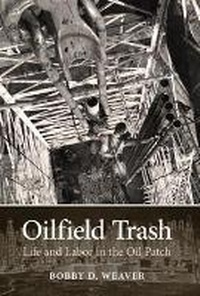 Enlarge image Cover: Oilfield Trash - Texas A & M University Press