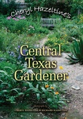 Cover: Cheryl Hazeltine's Central Texas Gardener - Texas A & M University Press
