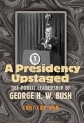 Cover: A Presidency Upstaged - Texas A & M University Press