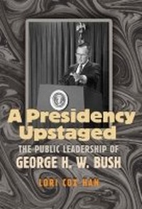 Enlarge image Cover: A Presidency Upstaged - Texas A & M University Press