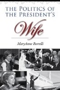 Cover: The Politics of the President's Wife - Texas A & M University Press