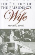 Cover: The Politics of the President's Wife - Texas A & M University Press