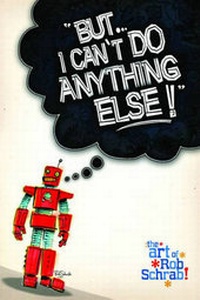 Abbildung von: But I Can't Do Anything Else! The Art of Rob Schrab - Image Comics