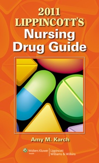 Abbildung von: Lippincott's Nursing Drug Guide with Web Resources 2011 - Lippincott Williams and Wilkins
